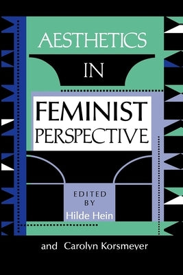 Aesthetics in Feminist Perspective by Hein, Hilde