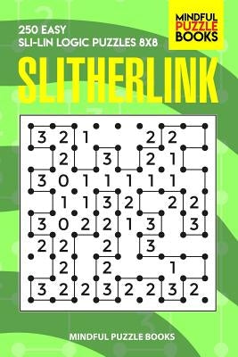 Slitherlink: 250 Easy Sli-Lin Logic Puzzles 8x8 by Mindful Puzzle Books