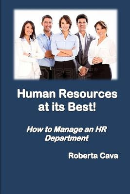 Human Resources at Its Best!: How to Manage an HR Department by Cava, Roberta