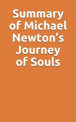 Summary of Michael Newton's Journey of Souls by Books, Slingshot