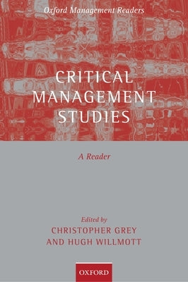 Critical Management Studies: A Reader by Grey, Chris
