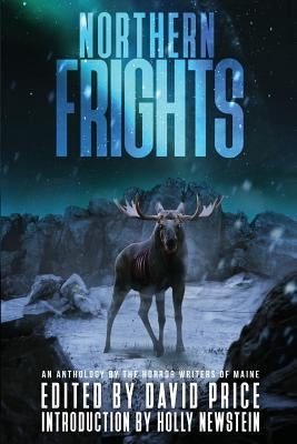 Northern Frights: An Anthology by The Horror Writers of Maine by Price, David