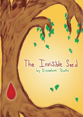 The Invisible Seed by Diallo, Dienabou