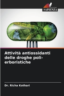 Attività antiossidanti delle droghe poli-erboristiche by Kothari, Richa
