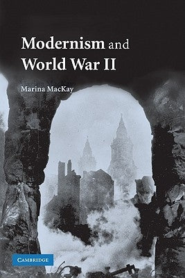 Modernism and World War II by MacKay, Marina