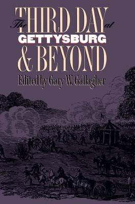 Third Day at Gettysburg and Beyond by Gallagher, Gary W.