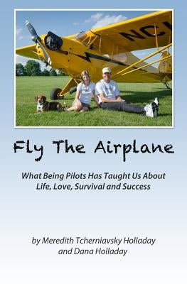 Fly The Airplane by Holladay, Dana