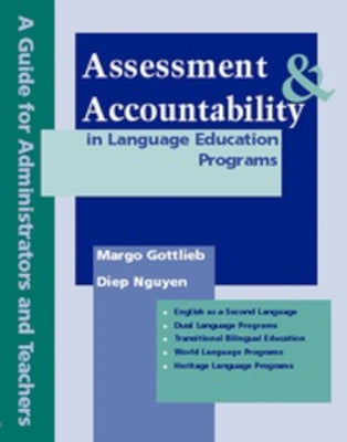 Assessment & Accountability in Language Education Programs: A Guide for Administrators and Teachers by Gottlieb, Margo