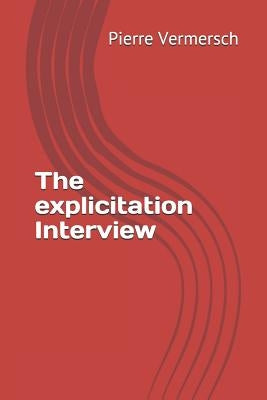 The Explicitation Interview by Vermersch, Pierre