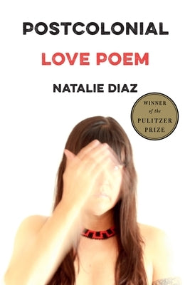 Postcolonial Love Poem: Poems by Diaz, Natalie