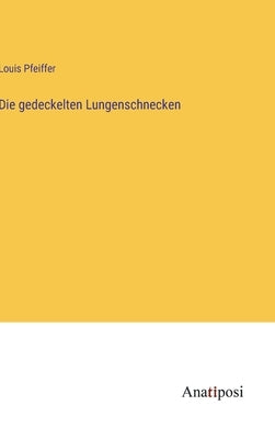 Die gedeckelten Lungenschnecken by Pfeiffer, Louis