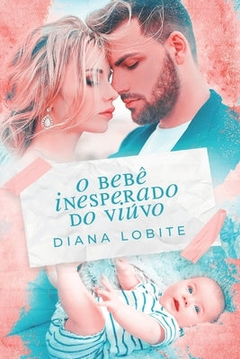 O Bebê Inesperado do Viúvo by Lobite, Diana