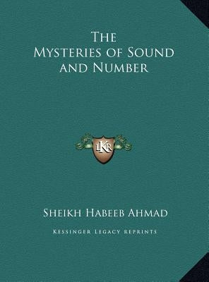 The Mysteries of Sound and Number by Ahmad, Sheikh Habeeb