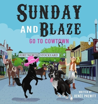 Sunday And Blaze Go To Cowtown by Prewitt, Renée