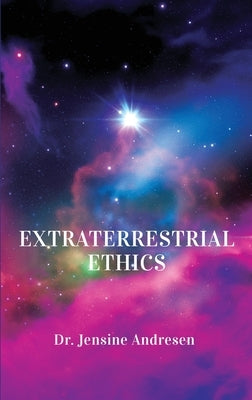 Extraterrestrial Ethics by Andresen, Jensine