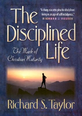 Disciplined Life by Taylor, Richard S.