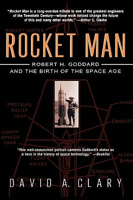 Rocket Man: Robert H. Goddard and the Birth of the Space Age by Clary, David a.