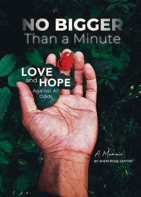 No Bigger Than a Minute: Love and Hope Against All Odds by Gentry, Sheri Rose