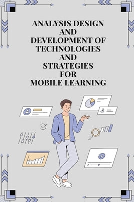 Analysis design and development of technologies and strategies for mobile learning by M, Majumder Moumita