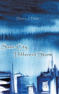 Same City, Different Storm by Polski, Donna J.