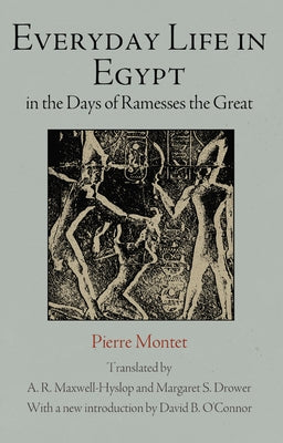 Everyday Life in Egypt in the Days of Ramesses the Great by Montet, Pierre