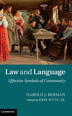 Law and Language: Effective Symbols of Community by Berman, Harold J.