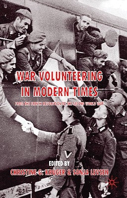 War Volunteering in Modern Times: From the French Revolution to the Second World War by Kruger, C. G.