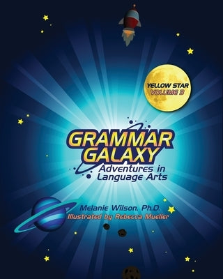 Grammar Galaxy: Yellow Star: Adventures in Language Arts by Mueller, Rebecca