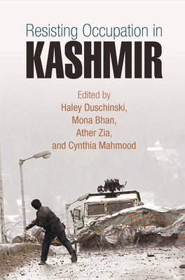 Resisting Occupation in Kashmir by Duschinski, Haley