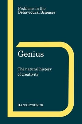 Genius: The Natural History of Creativity by Eysenck, Hans J.