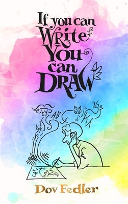 If you can write you can draw by Fedler, Dov