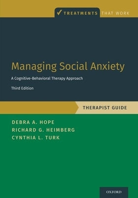 Managing Social Anxiety, Therapist Guide: A Cognitive-Behavioral Therapy Approach by Hope, Debra A.