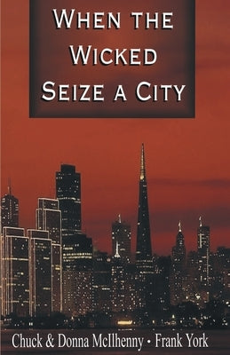 When the Wicked Seize a City by McIlhenny, Chuck