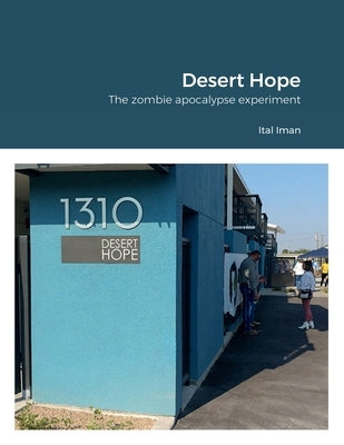 Desert Hope: The zombie apocalypse experiment by Iman, Ital