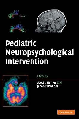 Pediatric Neuropsychological Intervention: A Critical Review of Science & Practice by Hunter, Scott J.