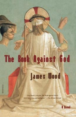 The Book Against God by Wood, James