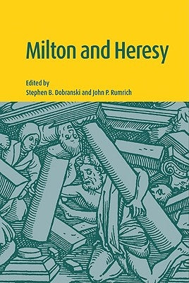 Milton and Heresy by Dobranski, Stephen B.