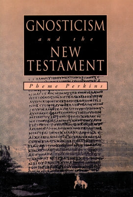 GNOSTICISM and the NEW TESTAMENT by Perkins, Pheme