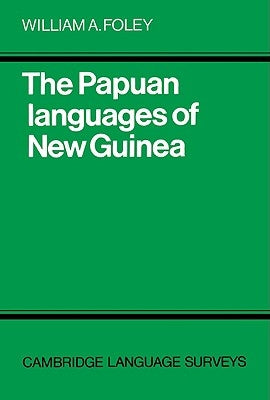 The Papuan Languages of New Guinea by Foley, William a.