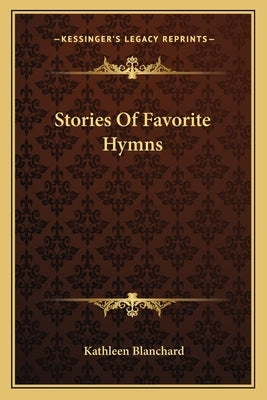 Stories Of Favorite Hymns by Blanchard, Kathleen