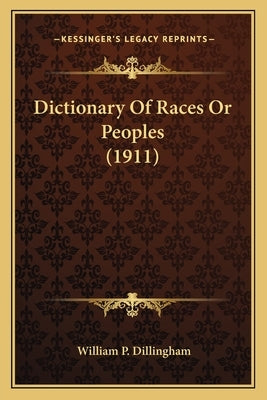 Dictionary Of Races Or Peoples (1911) by Dillingham, William P.