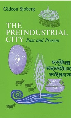 The Preindustrial City: Past and Present by Sjoberg, Gideon