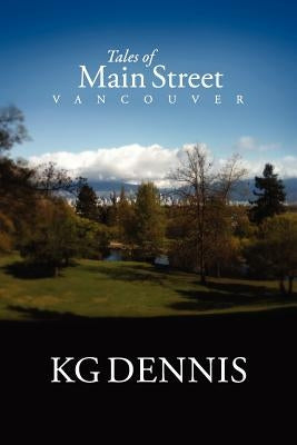 Tales of Main Street, Vancouver by Dennis, Kg