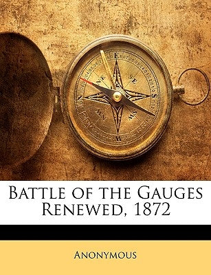 Battle of the Gauges Renewed, 1872 by Anonymous