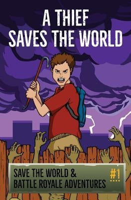 A Thief Saves The World - An Unofficial Fortnite Story: Save the World & Battle Royale Adventures by Sandford, Jamie