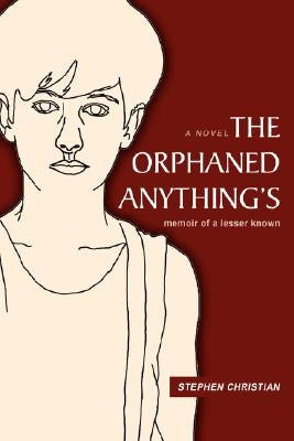 The Orphaned Anything's: Memoir of a Lesser Known by Christian, Stephen