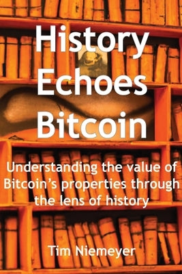 History Echoes Bitcoin by Niemeyer, Tim