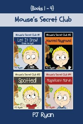 Mouse's Secret Club Books 1-4: Fun Short Stories for Children Ages 9-12 (Let It Snow! (Inside The Gym!), Haunted Playground, Spotted!, Magnificent Ma by Ryan, Pj
