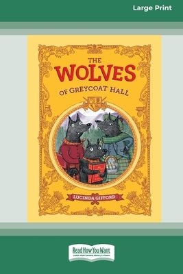 The Wolves of Greycoat Hall [Large Print 16pt] by Gifford, Lucinda