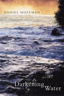 Darkening Water: Poems by Hoffman, Daniel